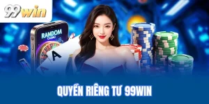 Quyền riêng tư 99WIN