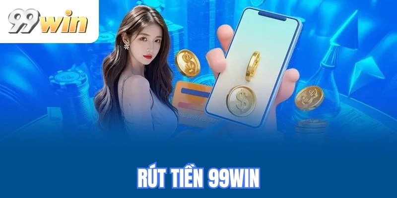 Rút tiền 99WIN