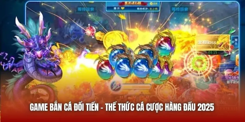 Game bắn cá đổi tiền – Thể thức cá cược hàng đầu 2025