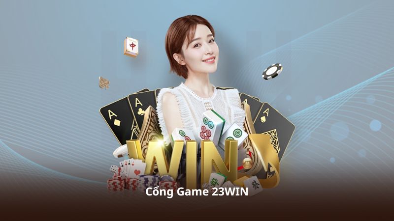 Cổng Game 23WIN – Điểm Đến Lý Tưởng Cho Game Thủ Đam Mê Giải Trí
